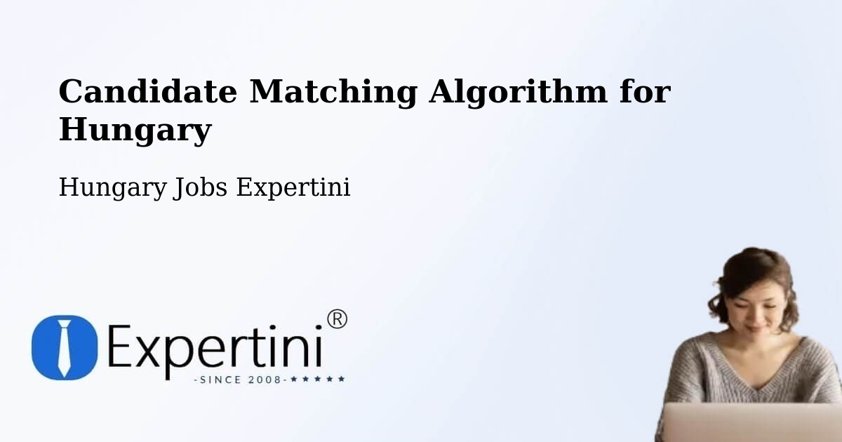 Candidate Matching Algorithm Overview – Pellérd - Hungary Jobs Expertini