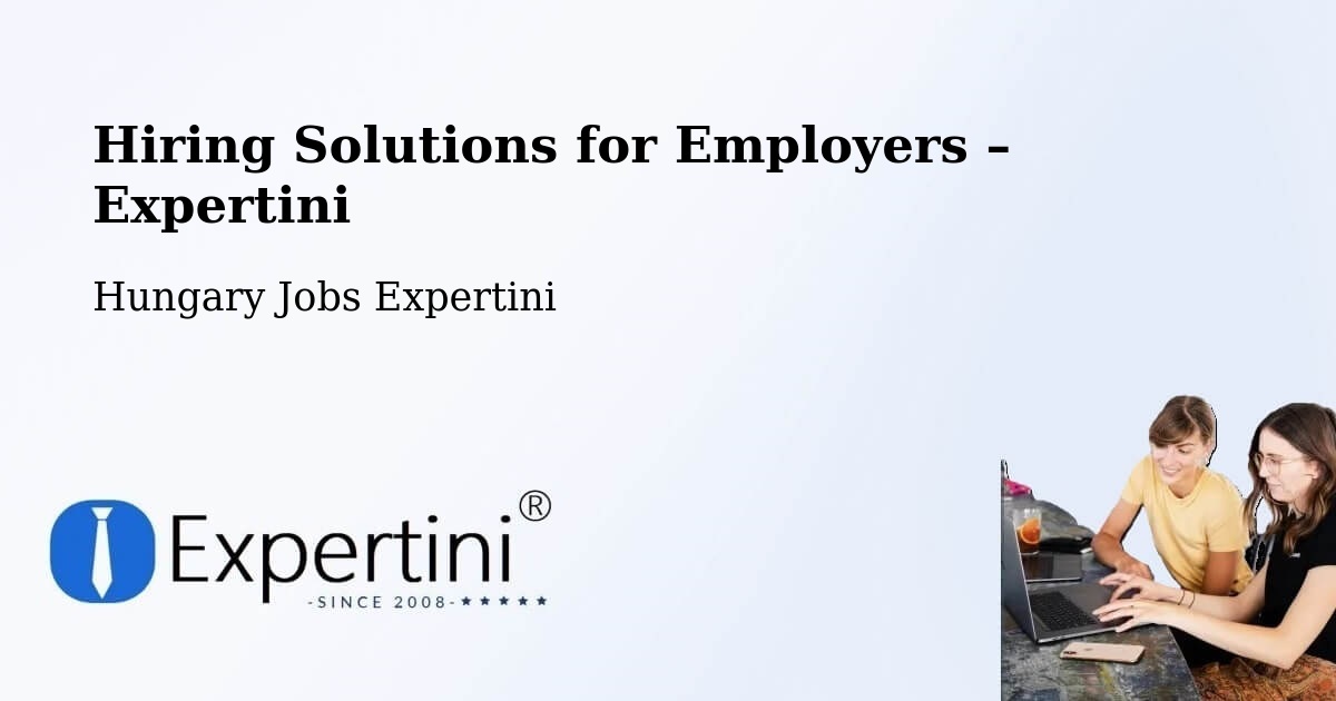 Hiring Solutions for Employers in Pellérd - Pellérd, Hungary Jobs Expertini