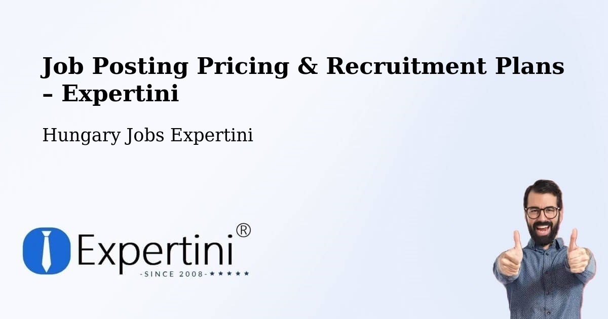 Job Posting Pricing & Recruitment Plans – Pellérd - Pellérd, Hungary Jobs Expertini